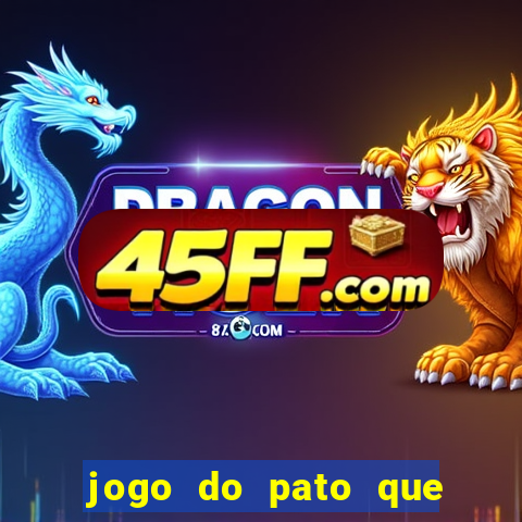 jogo do pato que ganha dinheiro